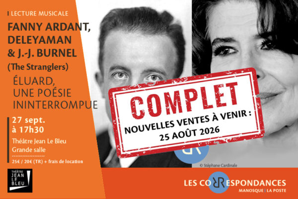 Lecture musicale « Éluard, une poésie ininterrompue » par Deleyaman, Fanny Ardant, Deleyaman &  Jean-Jacques Burnel (The Stranglers) - Les Correspondances 2026_Manosque